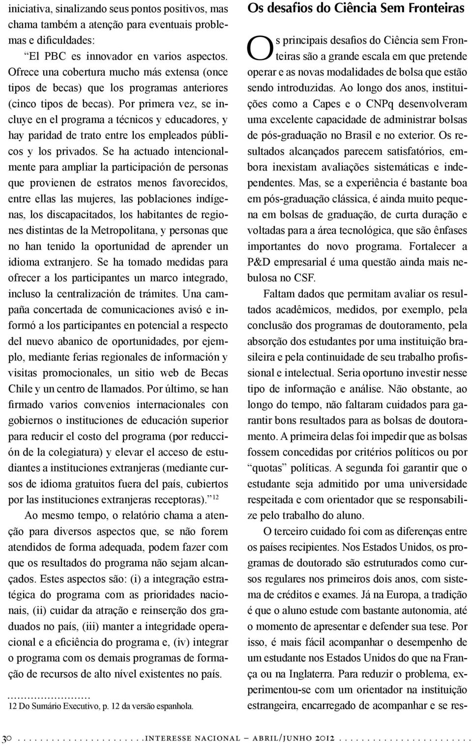 Por primera vez, se incluye en el programa a técnicos y educadores, y hay paridad de trato entre los empleados públicos y los privados.