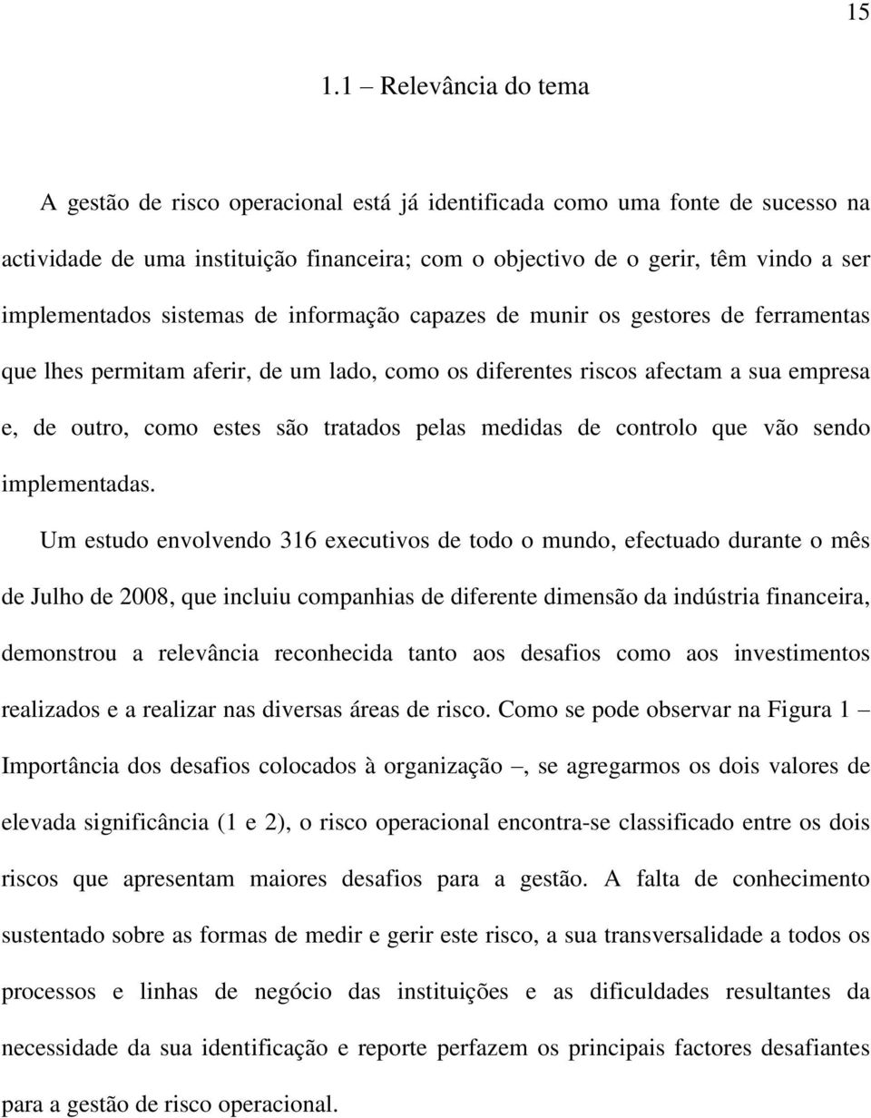 tratados pelas medidas de controlo que vão sendo implementadas.