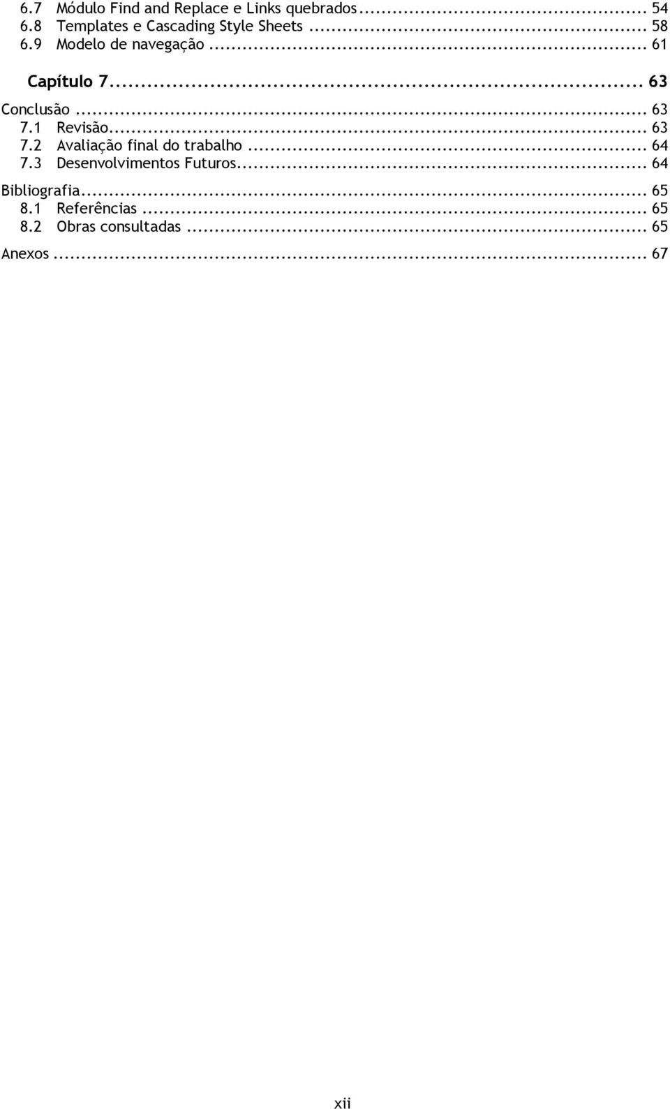.. 63 Conclusão... 63 7.1 Revisão... 63 7.2 Avaliação final do trabalho... 64 7.