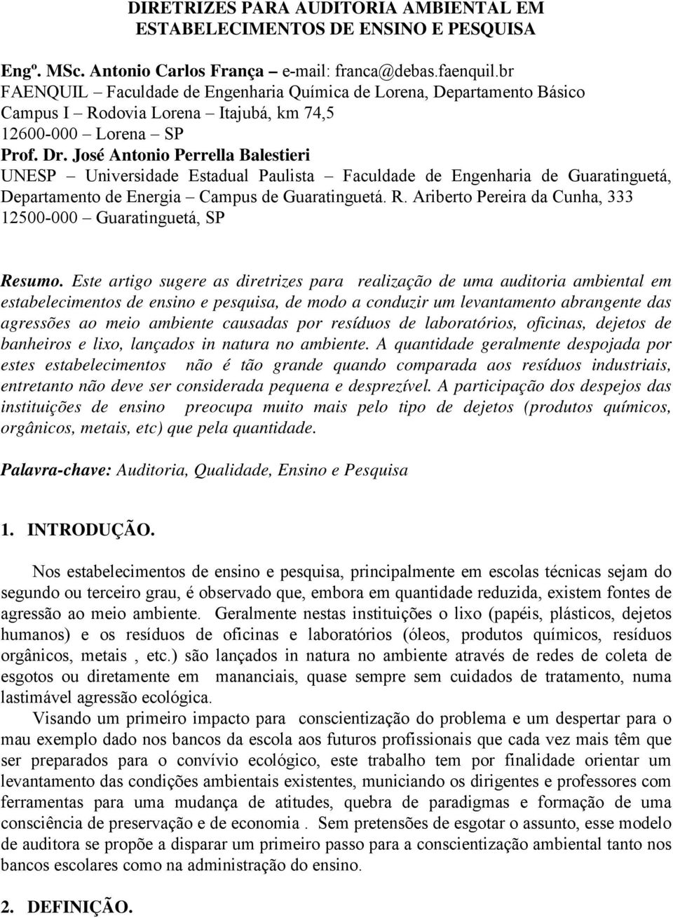 José Antonio Perrella Balestieri UNESP Universidade Estadual Paulista Faculdade de Engenharia de Guaratinguetá, Departamento de Energia Campus de Guaratinguetá. R.