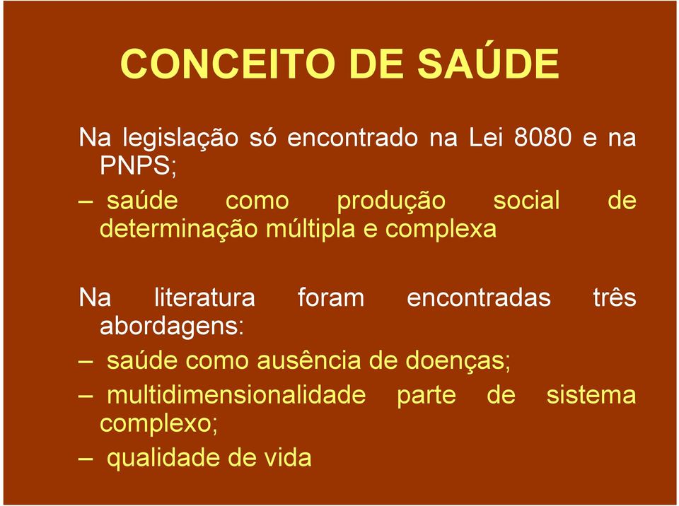 literatura foram encontradas três abordagens: saúde como ausência de