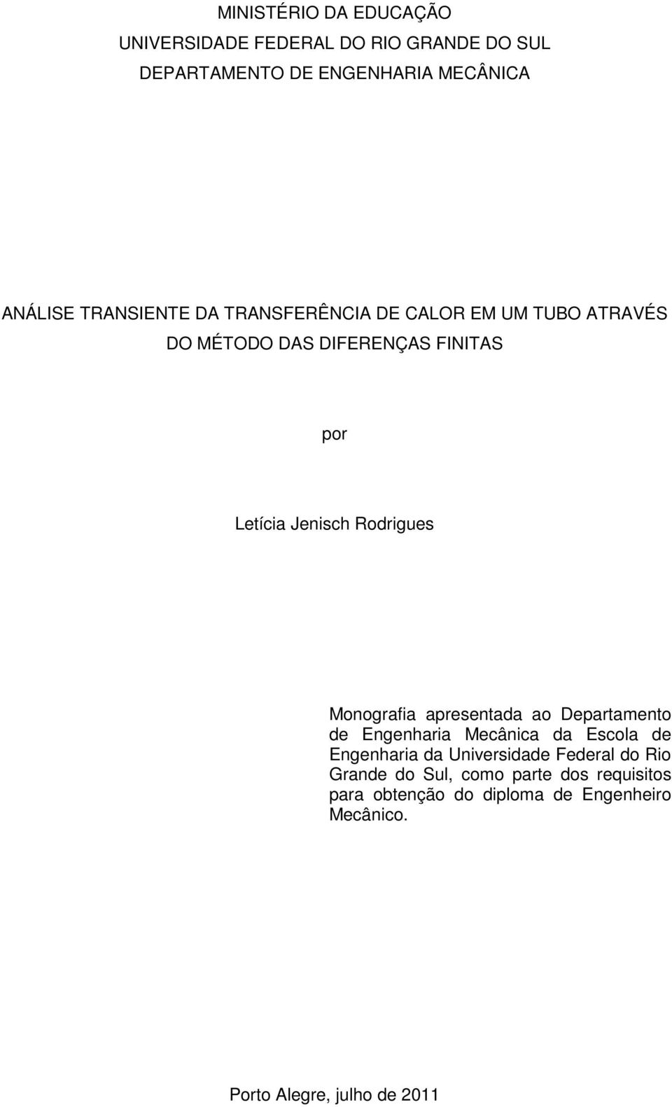 Rodrigues Moografia aresetada ao Deartameto de Egeharia Mecâica da Escola de Egeharia da Uiversidade