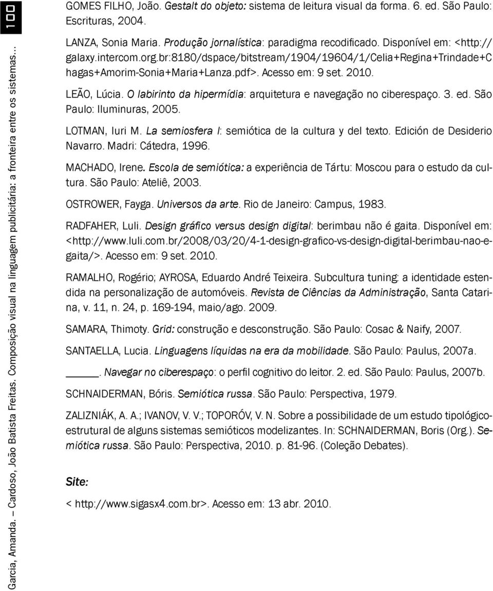 org.br:8180/dspace/bitstream/1904/19604/1/celia+regina+trindade+c hagas+amorim-sonia+maria+lanza.pdf>. Acesso em: 9 set. 2010. LEÃO, Lúcia.