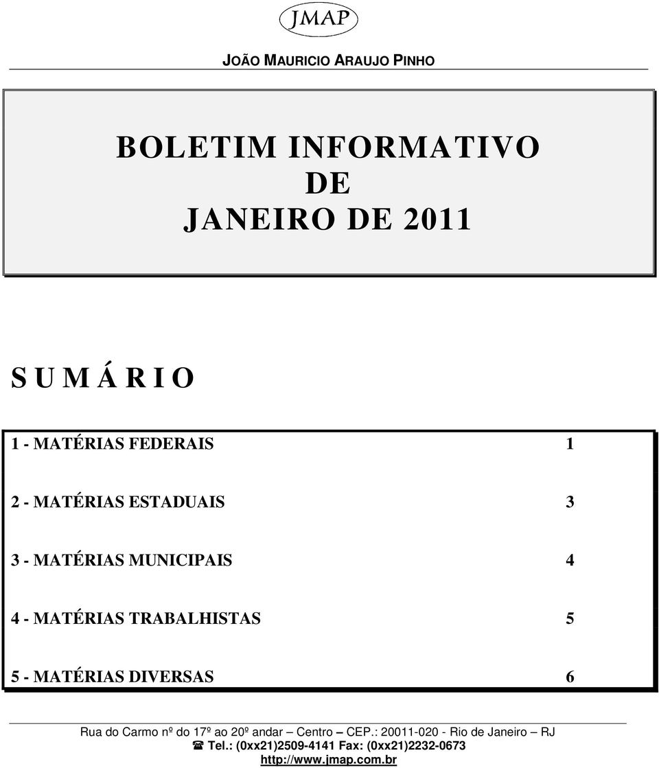 ESTADUAIS 3 3 - MATÉRIAS MUNICIPAIS 4 4 -