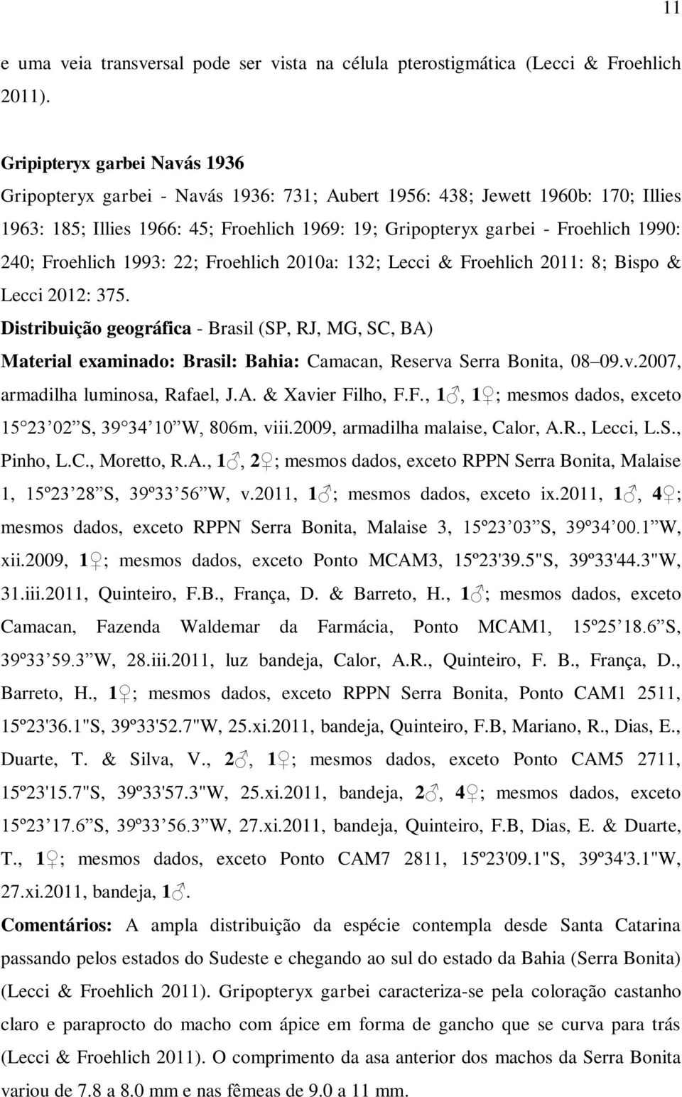 240; Froehlich 1993: 22; Froehlich 2010a: 132; Lecci & Froehlich 2011: 8; Bispo & Lecci 2012: 375.