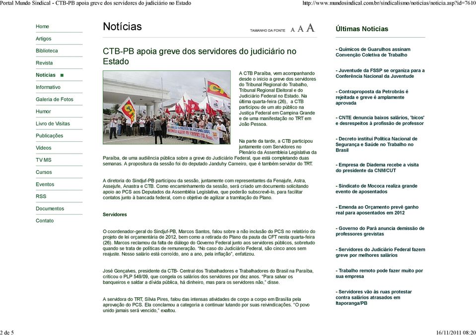 Federal no Estado. Na última quarta-feira (26), a CTB participou de um ato público na Justiça Federal em Campina Grande e de uma manifestação no TRT em João Pessoa.