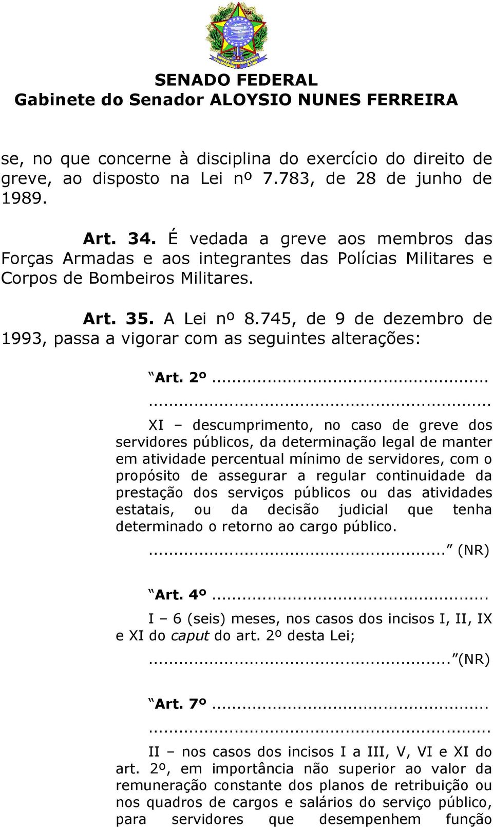 745, de 9 de dezembro de 1993, passa a vigorar com as seguintes alterações: Art. 2º.