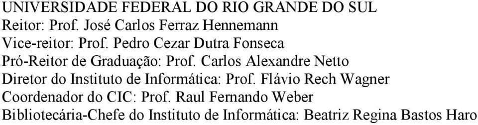 Pedro Cezar Dutra Fonseca Pró-Reitor de Graduação: Prof.