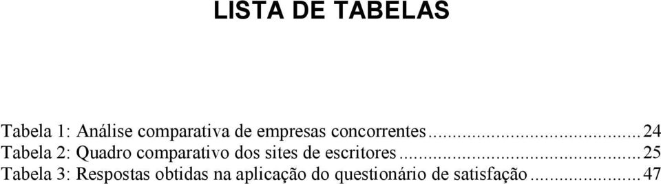 ..24 Tabela 2: Quadro comparativo dos sites de