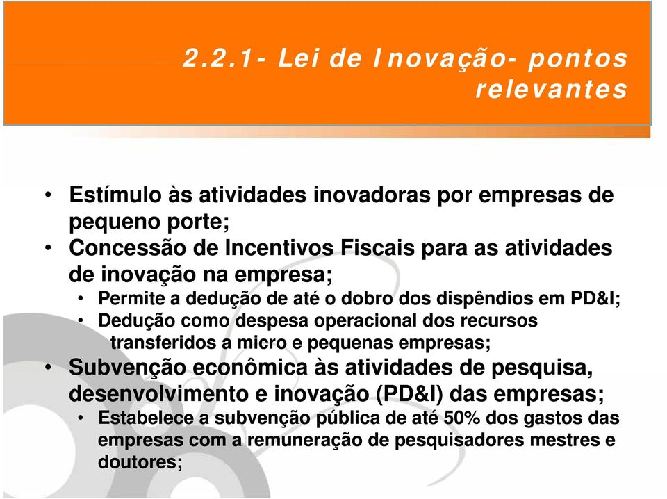 operacional dos recursos transferidos a micro e pequenas empresas; Subvenção econômica às atividades de pesquisa, desenvolvimento e