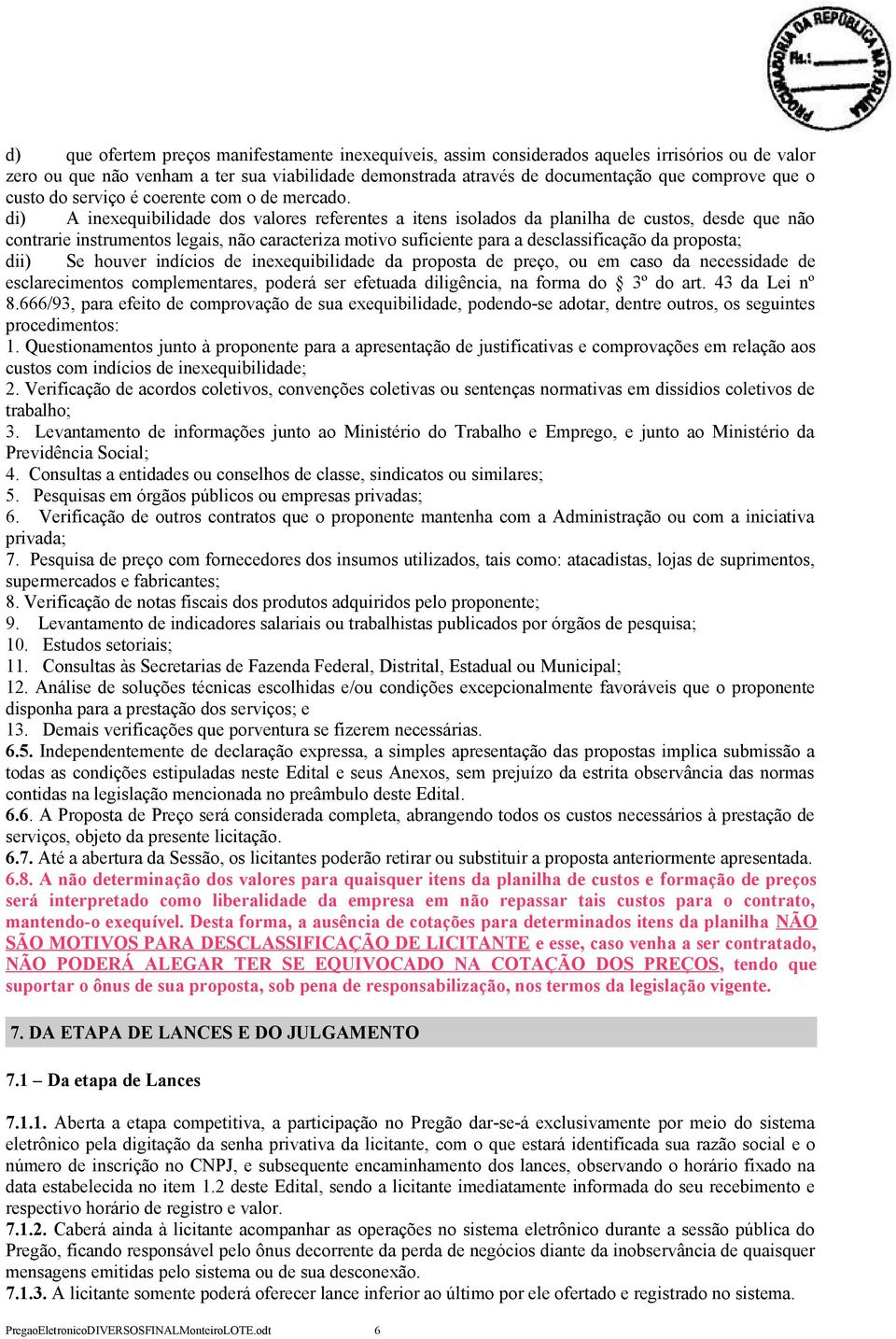 di) A inexequibilidade dos valores referentes a itens isolados da planilha de custos, desde que não contrarie instrumentos legais, não caracteriza motivo suficiente para a desclassificação da