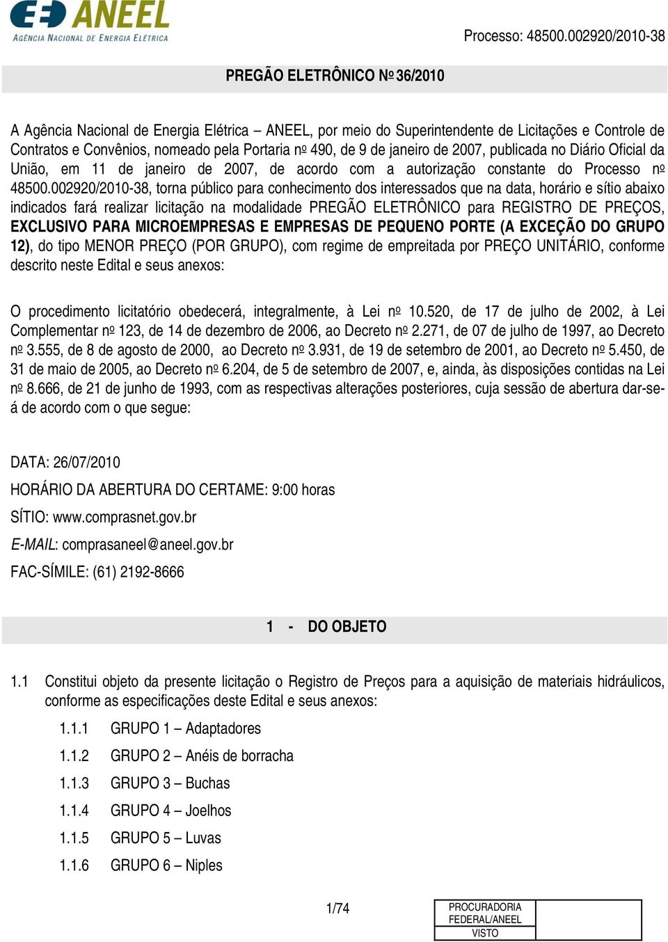 002920/2010-38, torna público para conhecimento dos interessados que na data, horário e sítio abaixo indicados fará realizar licitação na modalidade PREGÃO ELETRÔNICO para REGISTRO DE PREÇOS,