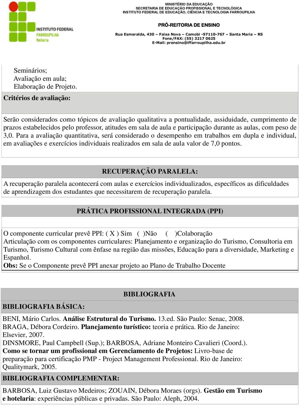 participação durante as aulas, com peso de 3,0.