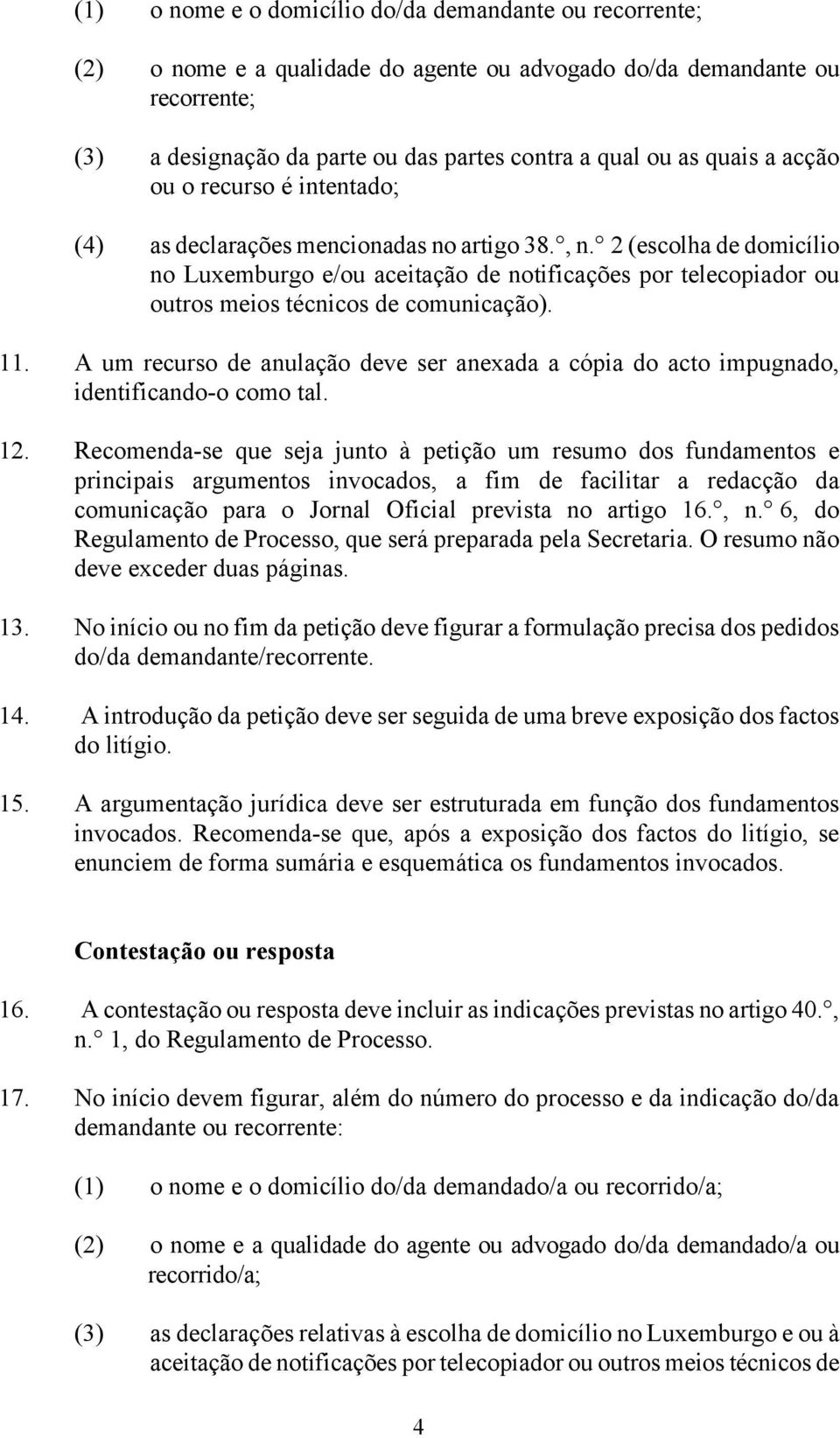 2 (escolha de domicílio no Luxemburgo e/ou aceitação de notificações por telecopiador ou outros meios técnicos de comunicação). 11.