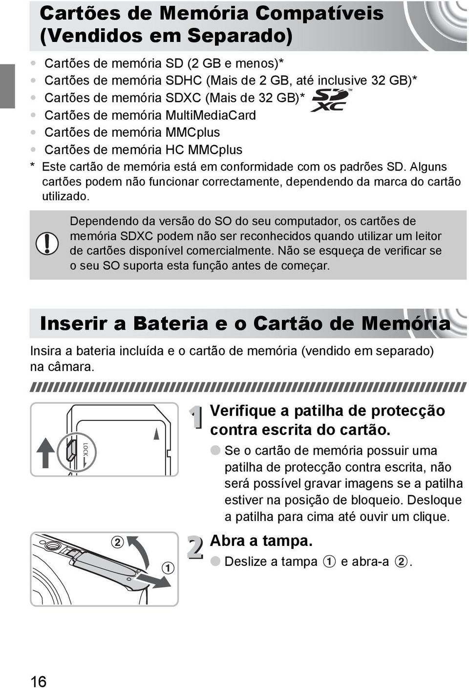 Alguns cartões podem não funcionar correctamente, dependendo da marca do cartão utilizado.