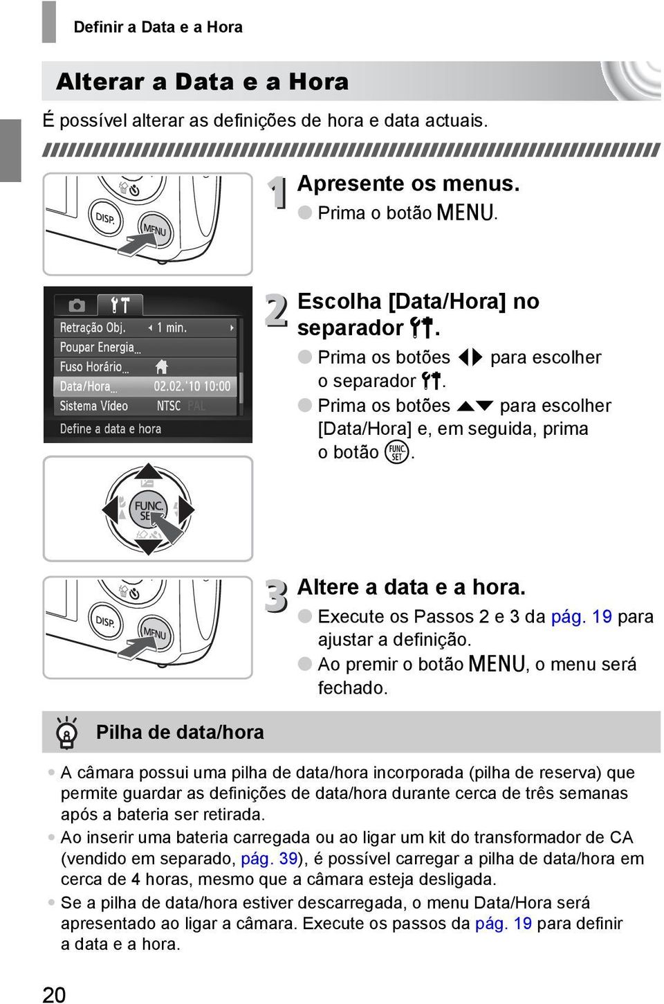 19 para ajustar a definição. Ao premir o botão n, o menu será fechado.