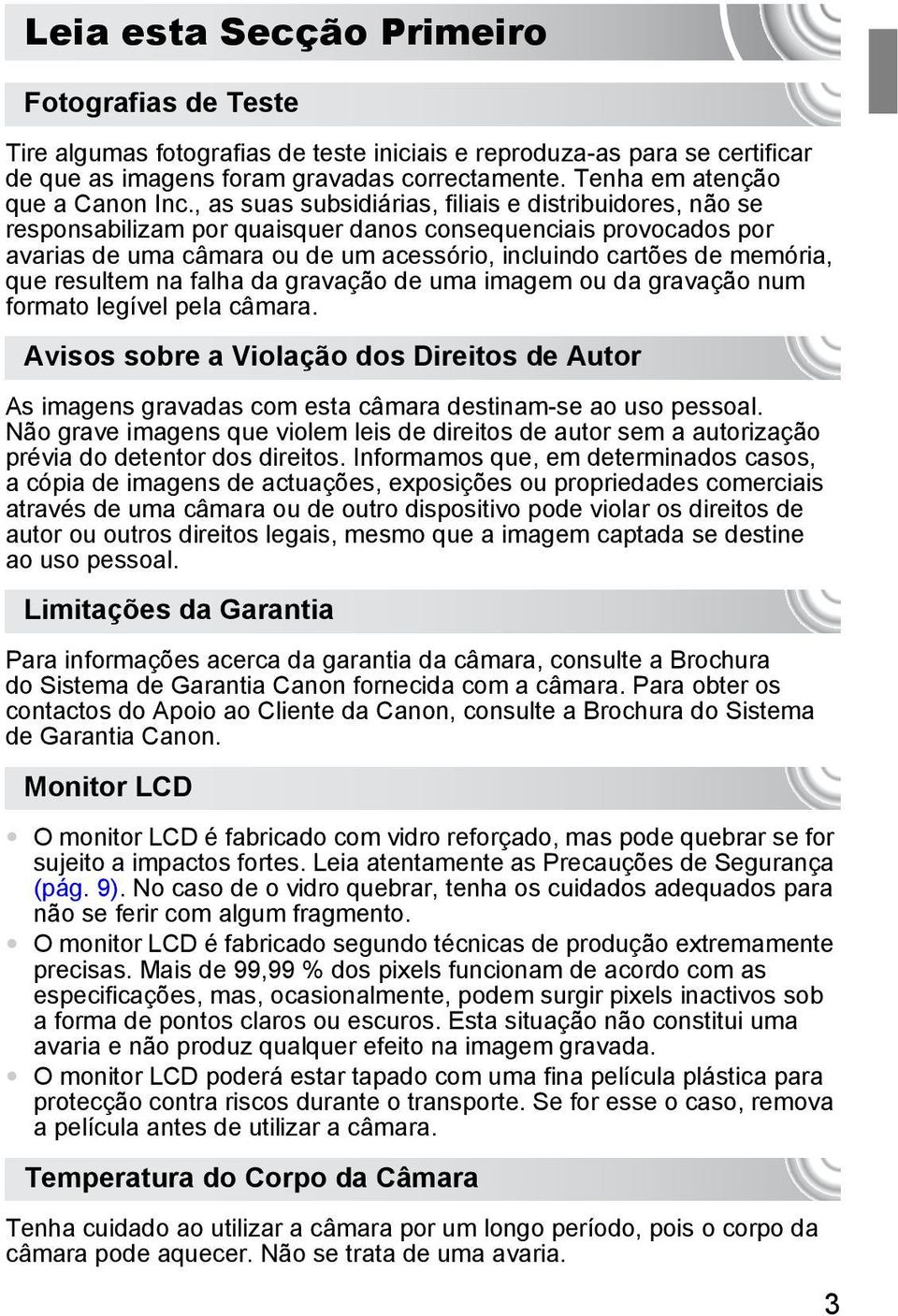 , as suas subsidiárias, filiais e distribuidores, não se responsabilizam por quaisquer danos consequenciais provocados por avarias de uma câmara ou de um acessório, incluindo cartões de memória, que