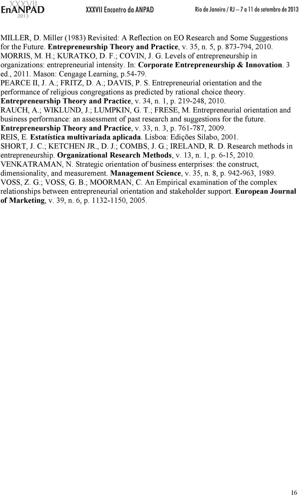 S. Entrepreneurial orientation and the performance of religious congregations as predicted by rational choice theory. Entrepreneurship Theory and Practice, v. 34, n. 1, p. 219-248, 2010. RAUCH, A.