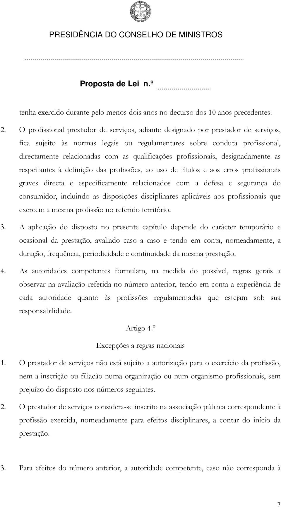 qualificações profissionais, designadamente as respeitantes à definição das profissões, ao uso de títulos e aos erros profissionais graves directa e especificamente relacionados com a defesa e