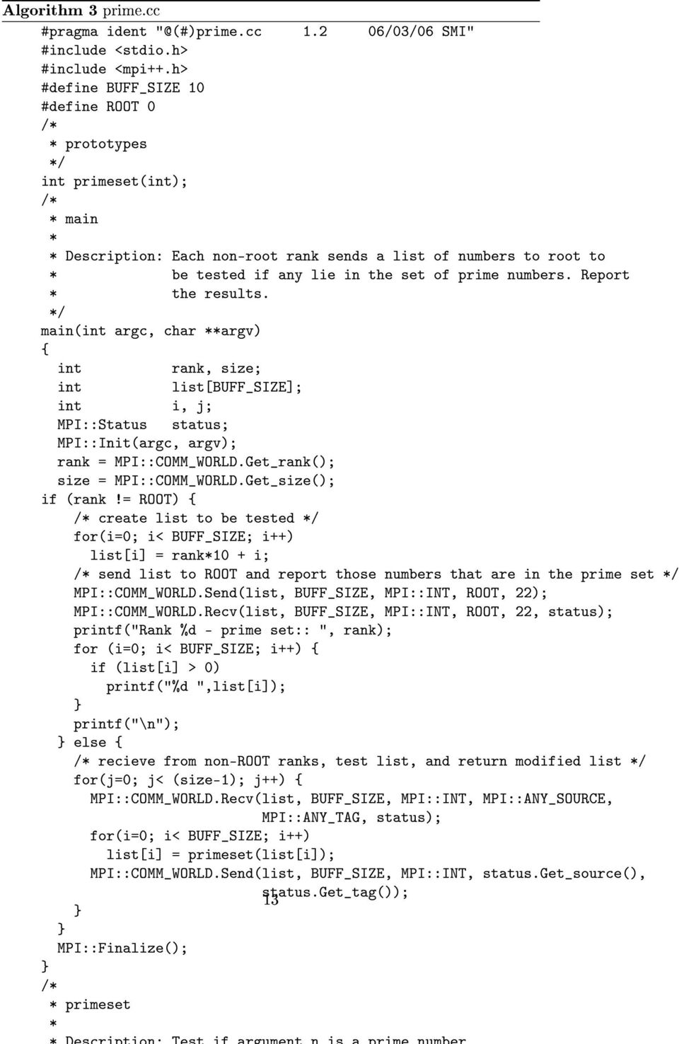 prime numbers. Report * the results. */ main(int argc, char **argv) { int rank, size; int list[buff_size]; int i, j; MPI::Status status; MPI::Init(argc, argv); rank = MPI::COMM_WORLD.