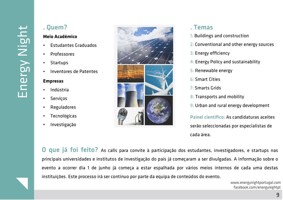 and mobility 9: Urban and rural energy development Painel científico: As candidaturas aceites serão seleccionadas por especialistas de cada área. O que já foi feito?