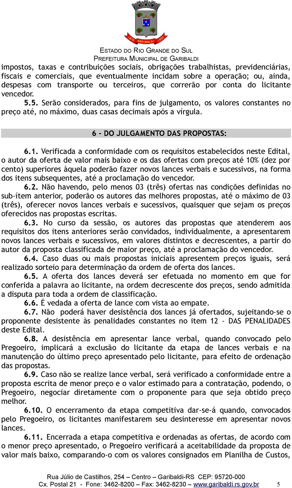 6 - DO JULGAMENTO DAS PROPOSTAS: 6.1.