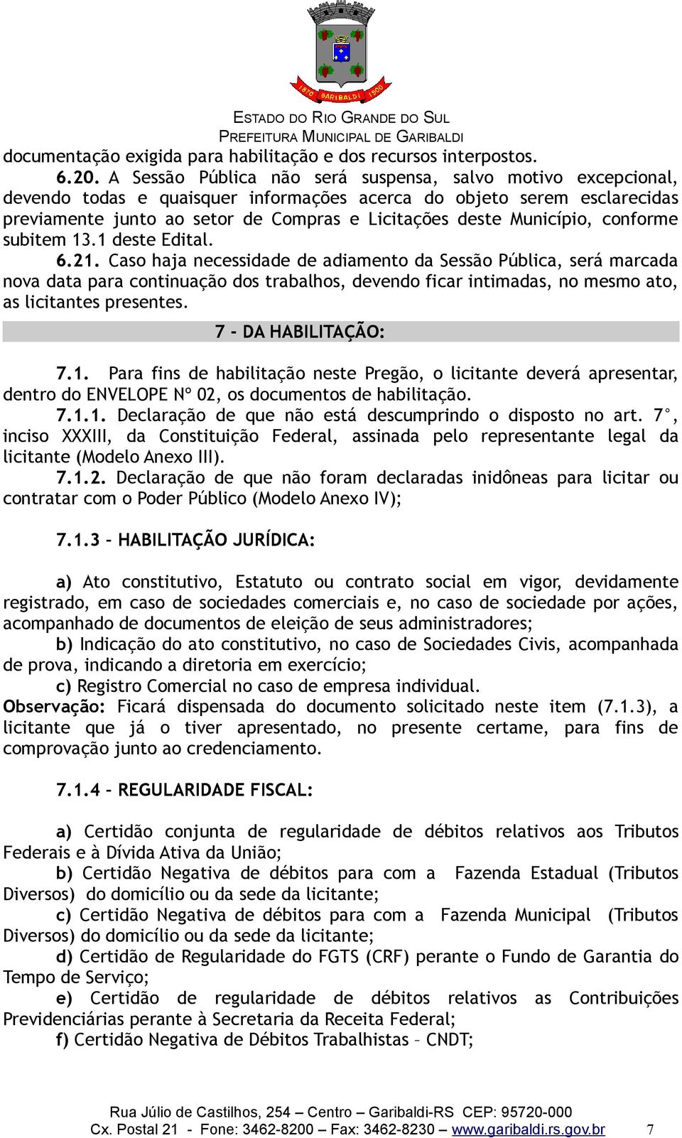 Município, conforme subitem 13.1 deste Edital. 6.21.