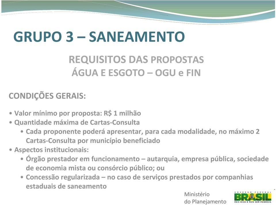 município beneficiado Aspectos institucionais: Órgão prestador em funcionamento autarquia, empresa pública, sociedade de