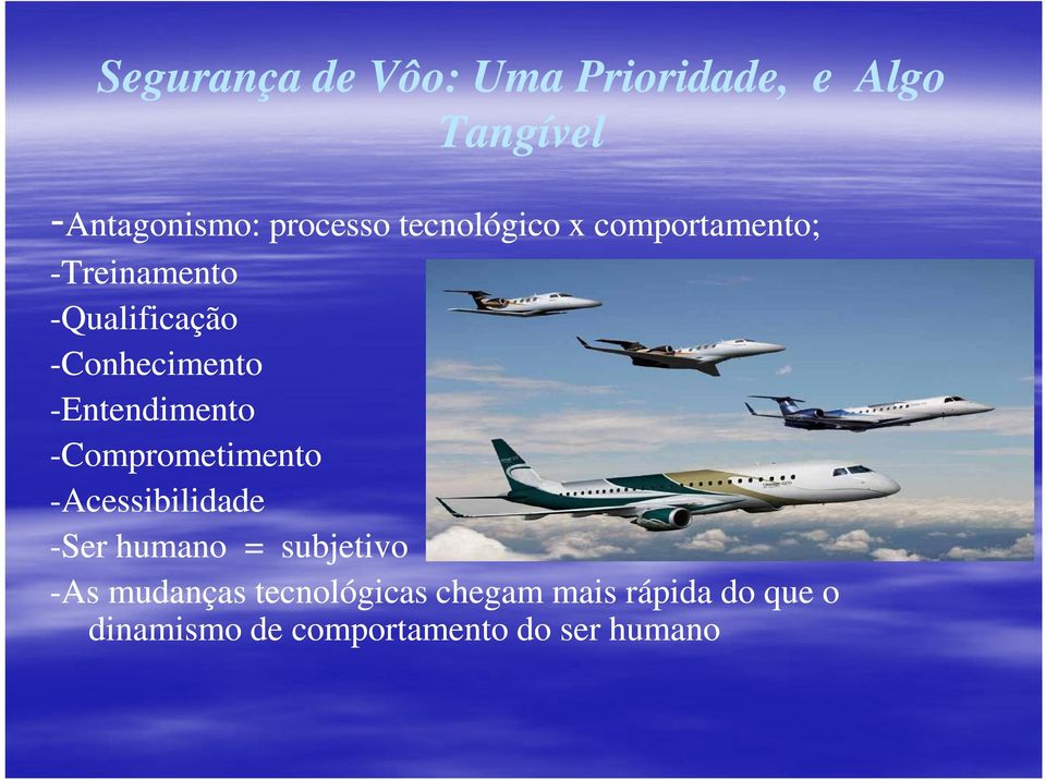 -Entendimento -Comprometimento -Acessibilidade -Ser humano = subjetivo -As