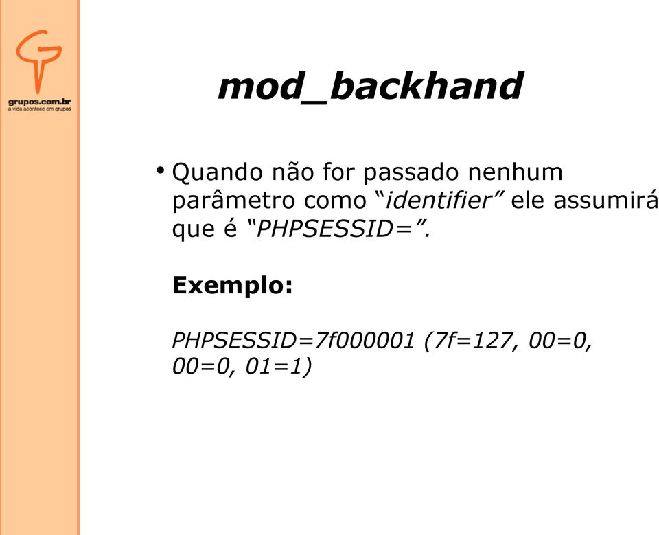 assumirá que é PHPSESSID=.