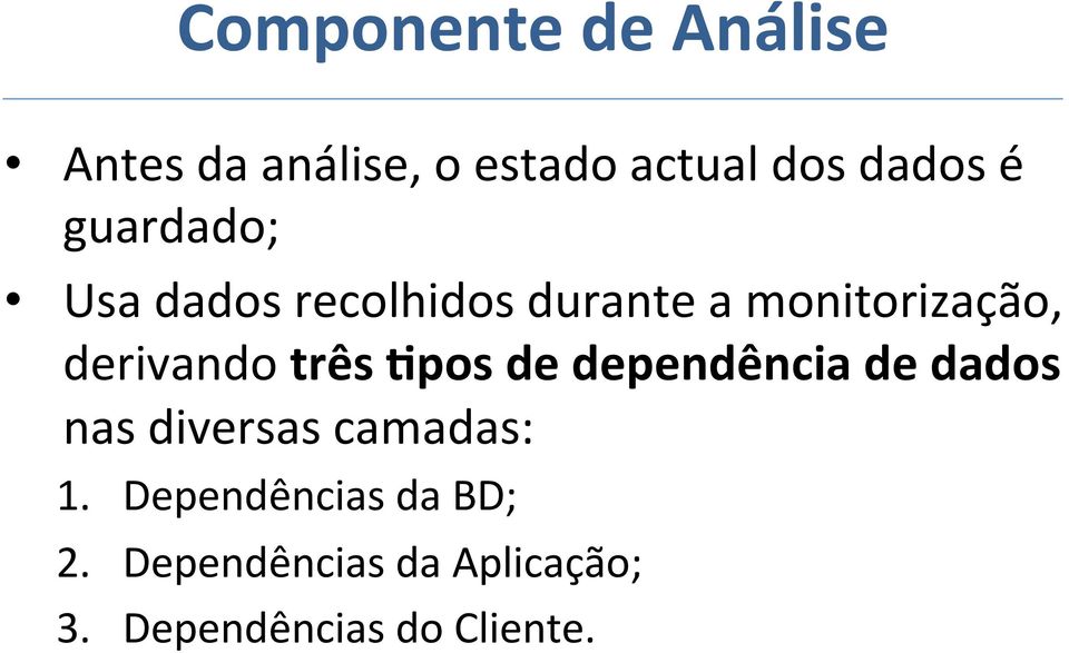 três Opos de dependência de dados nas diversas camadas: 1.