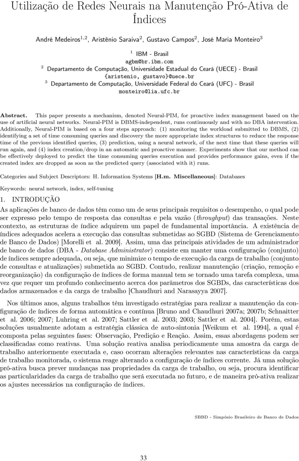 ufc.br Abstract. This paper presents a mechanism, denoted Neural-PIM, for proactive index management based on the use of artificial neural networks.