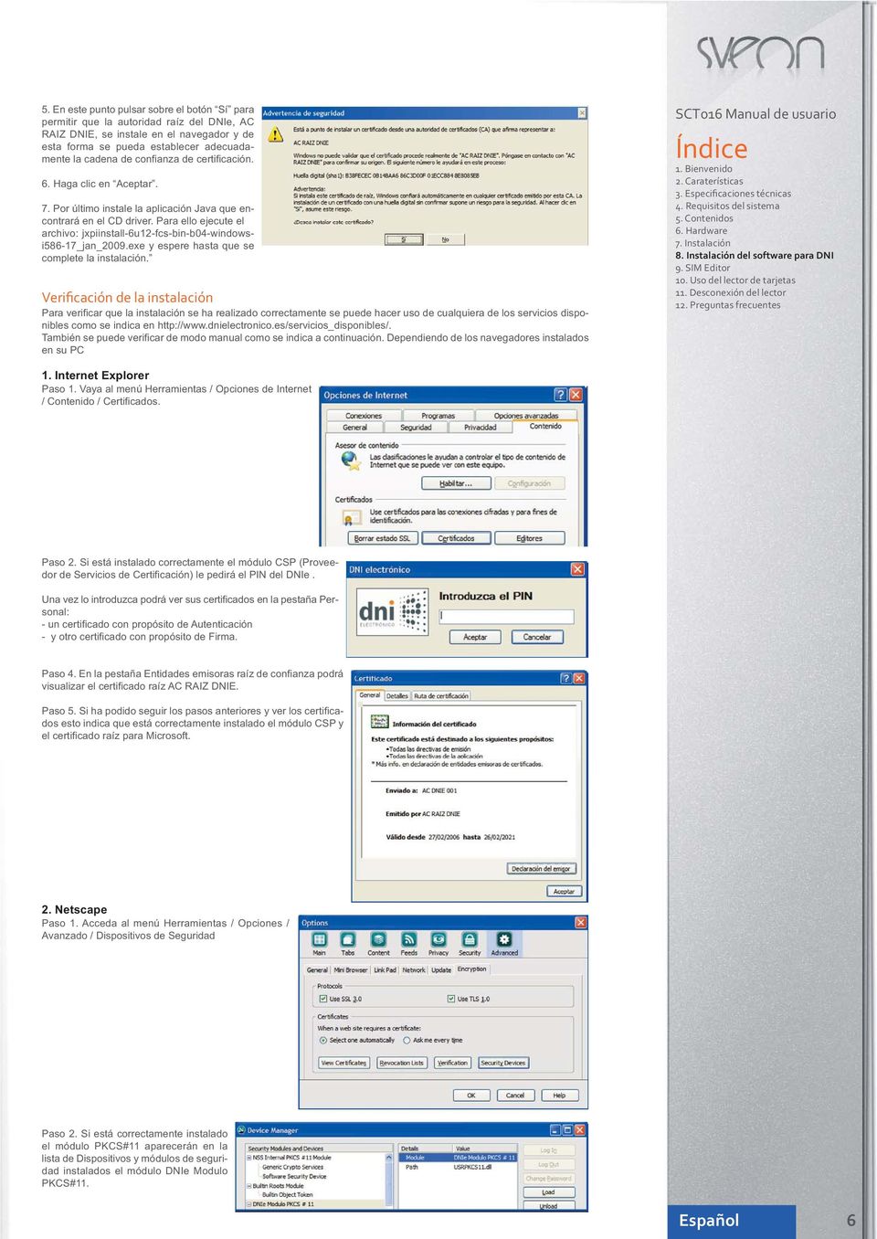 Para ello ejecute el archivo: jxpiinstall-6u12-fcs-bin-b04-windowsi586-17_jan_2009.exe y espere hasta que se complete la instalación.