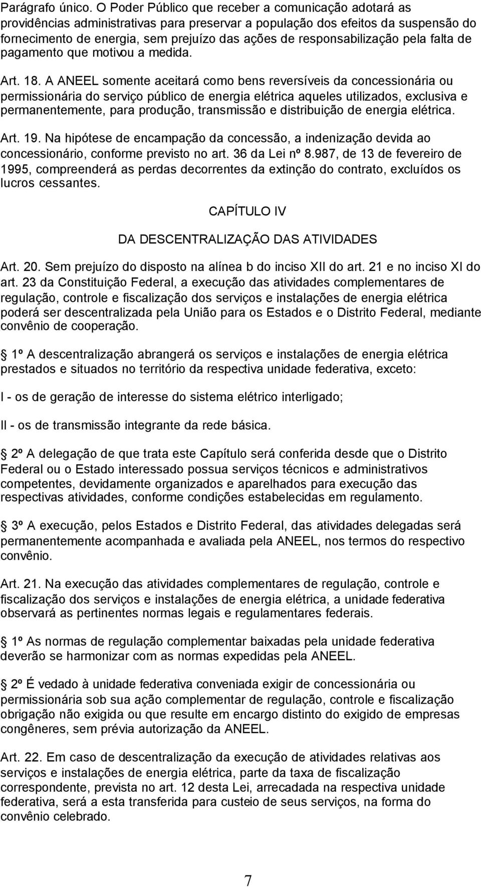 responsabilização pela falta de pagamento que motivou a medida. Art. 18.