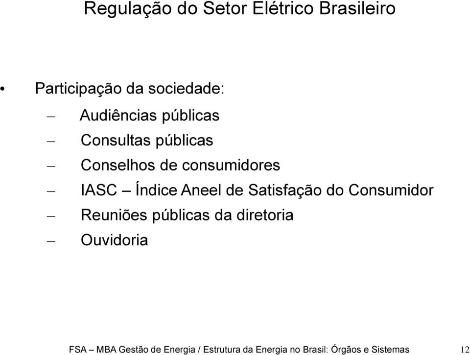 Índice Aneel de Satisfação do Consumidor Reuniões públicas da diretoria