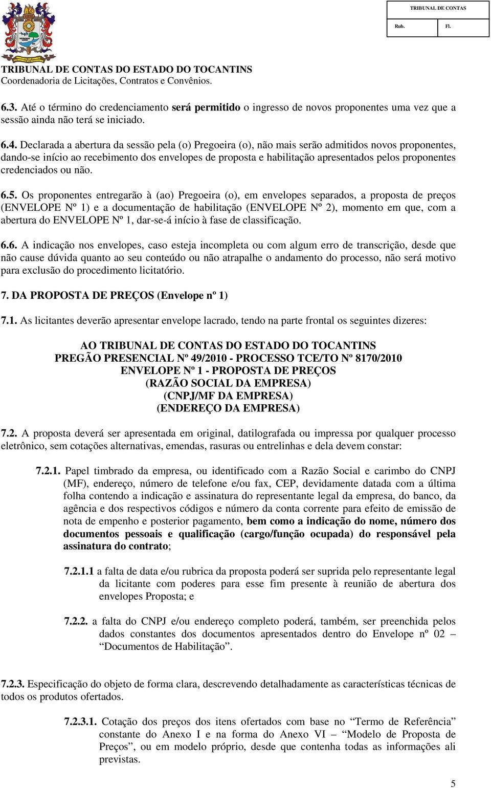 proponentes credenciados ou não. 6.5.