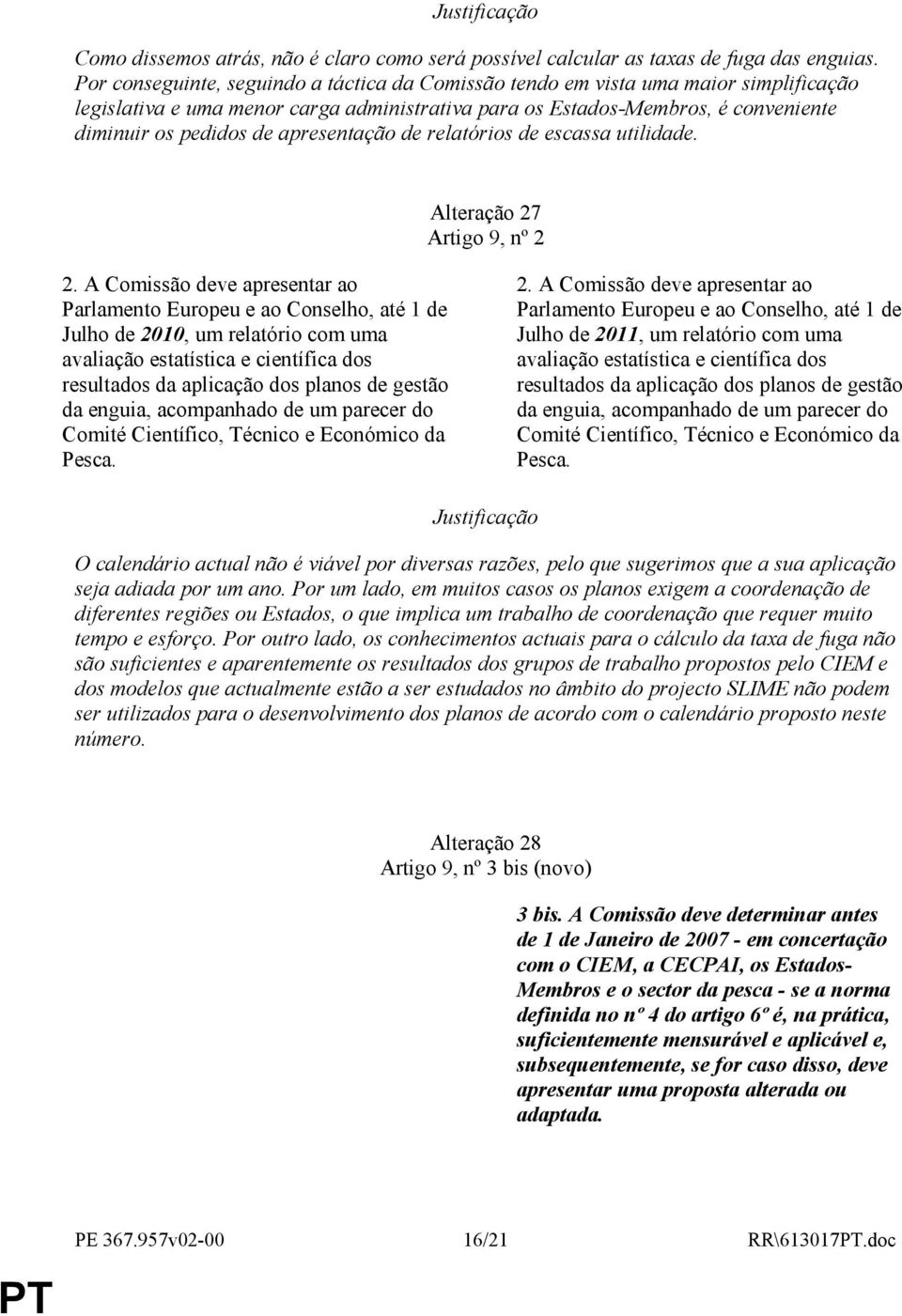 apresentação de relatórios de escassa utilidade. Alteração 27 Artigo 9, nº 2 2.