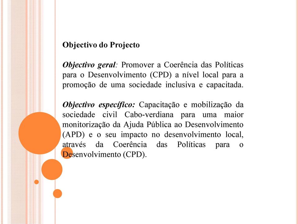 Objectivo específico: Capacitação e mobilização da sociedade civil Cabo-verdiana para uma maior