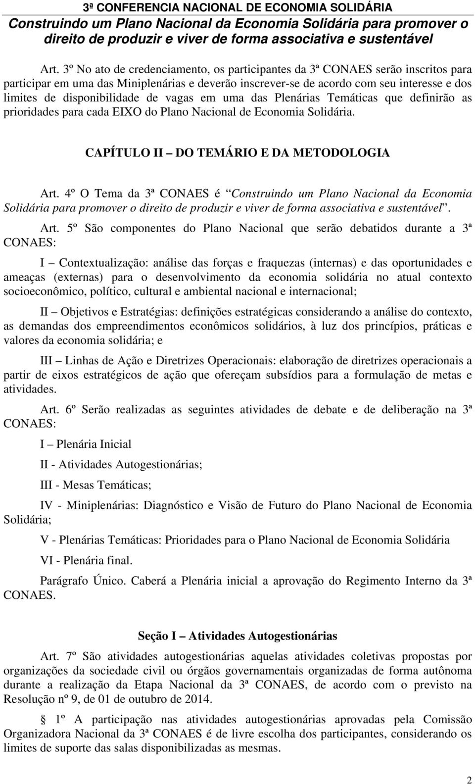 4º O Tema da 3ª CONAES é Construindo um Plano Nacional da Economia Solidária para promover o. Art.