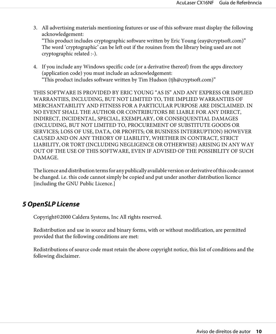 If you include any Windows specific code (or a derivative thereof) from the apps directory (application code) you must include an acknowledgement: This product includes software written by Tim Hudson