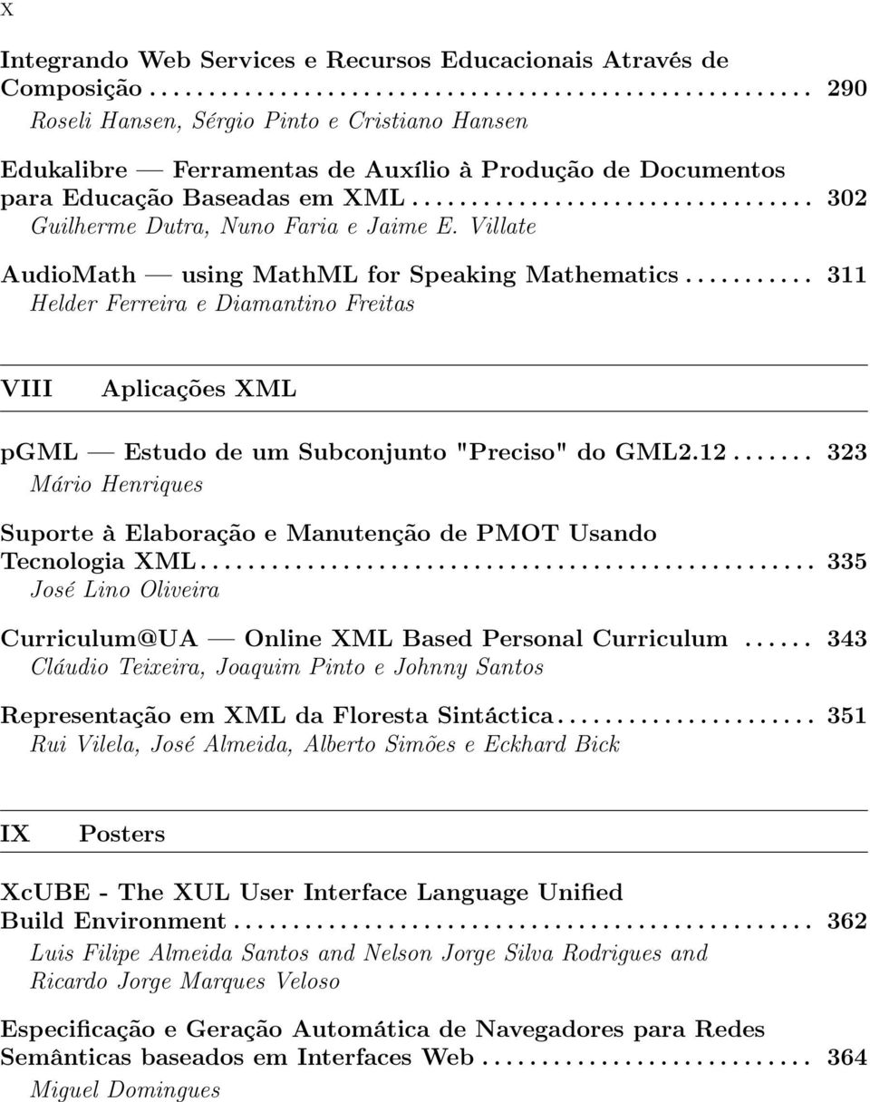 ................................. 302 Guilherme Dutra, Nuno Faria e Jaime E. Villate AudioMath using MathML for Speaking Mathematics.