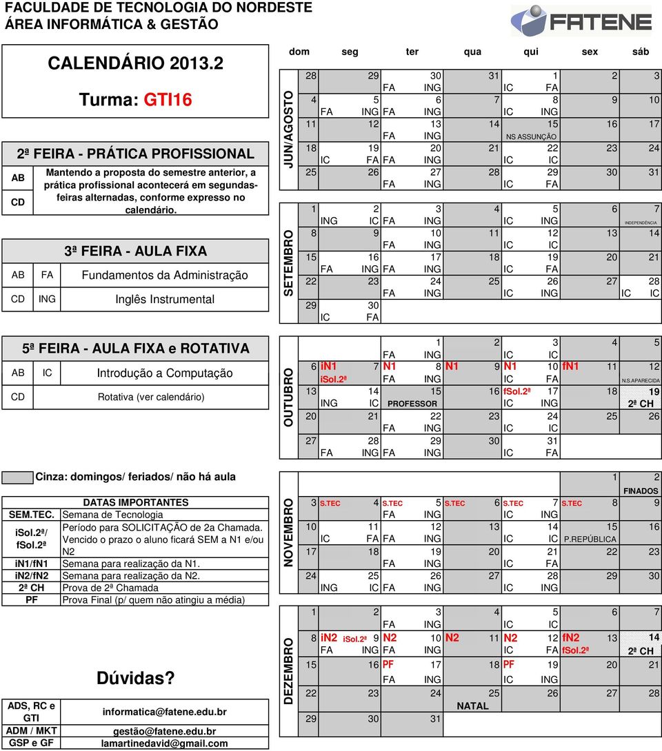 2ª FA ING IC FA ING IC PROFESSOR IC ING FA ING IC IC FA ING FA ING IC FA SEM.TEC.