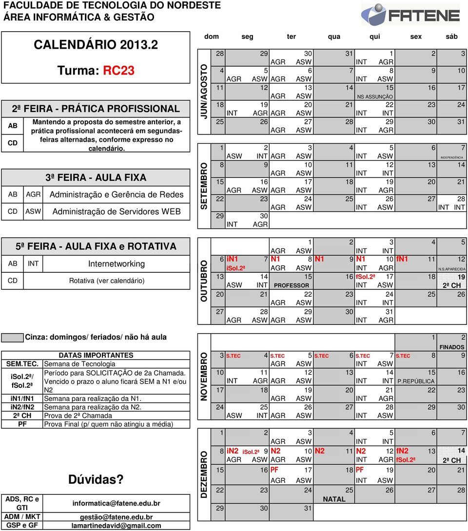 2ª AGR ASW INT AGR ASW INT PROFESSOR INT ASW AGR ASW INT INT AGR ASW AGR ASW INT AGR SEM.TEC.