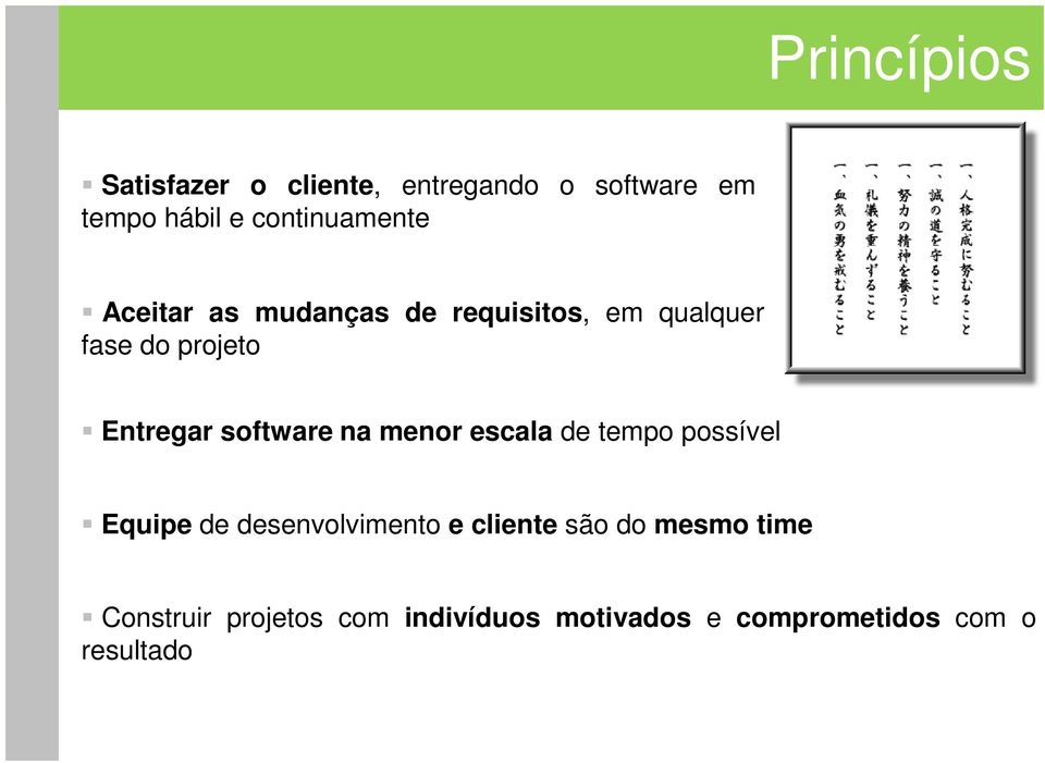 Entregar software na menor escala de tempo possível Equipe de desenvolvimento e