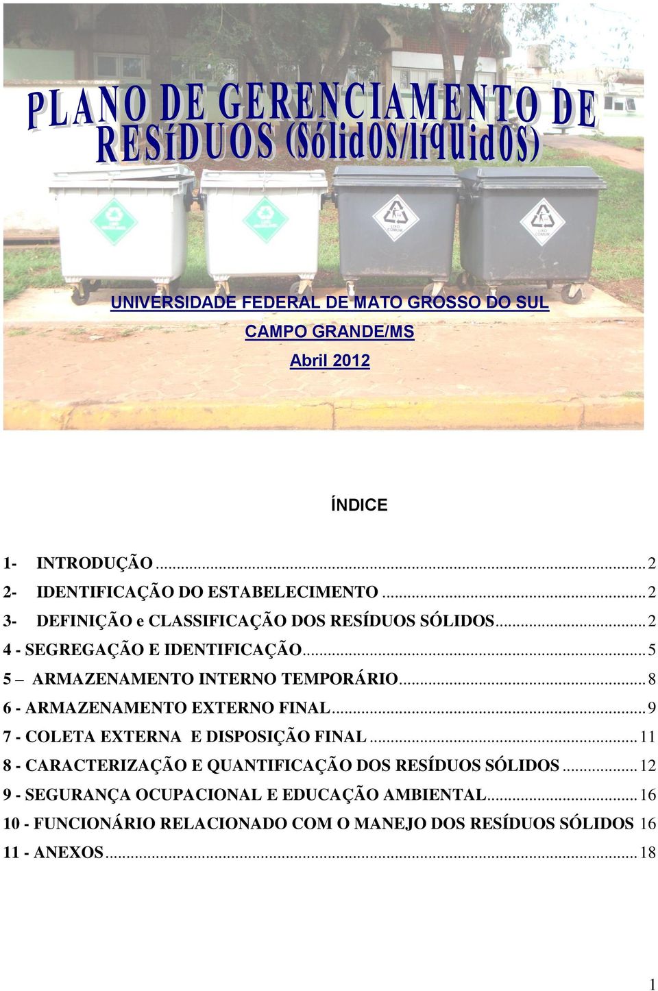 .. 8 6 - ARMAZENAMENTO EXTERNO FINAL... 9 7 - COLETA EXTERNA E DISPOSIÇÃO FINAL.