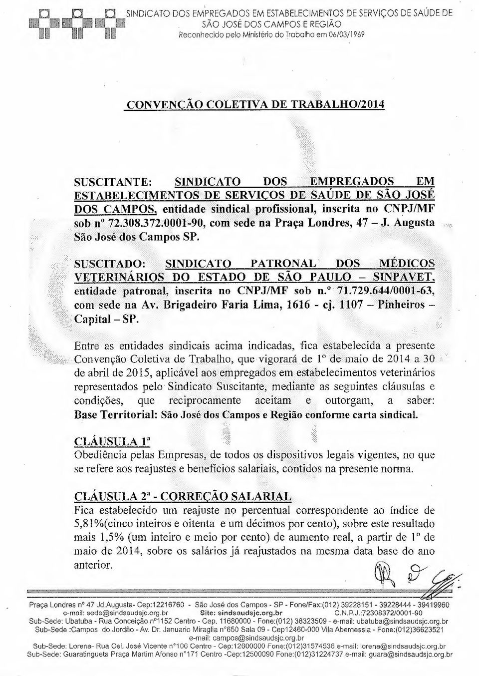 SERVIÇOS DE ~~ SAÚDE DE SÃO JOSÉ DOS CAMPOS, etitidade::::sijt~.i~,ªl ~: Profissiónal, inscrita no CN~ J/MF sob n~.. 72 ~~08.372 :op 'ót~90, codi ~edé na Praça Londres, 47- J. A11gusta... -,,~.