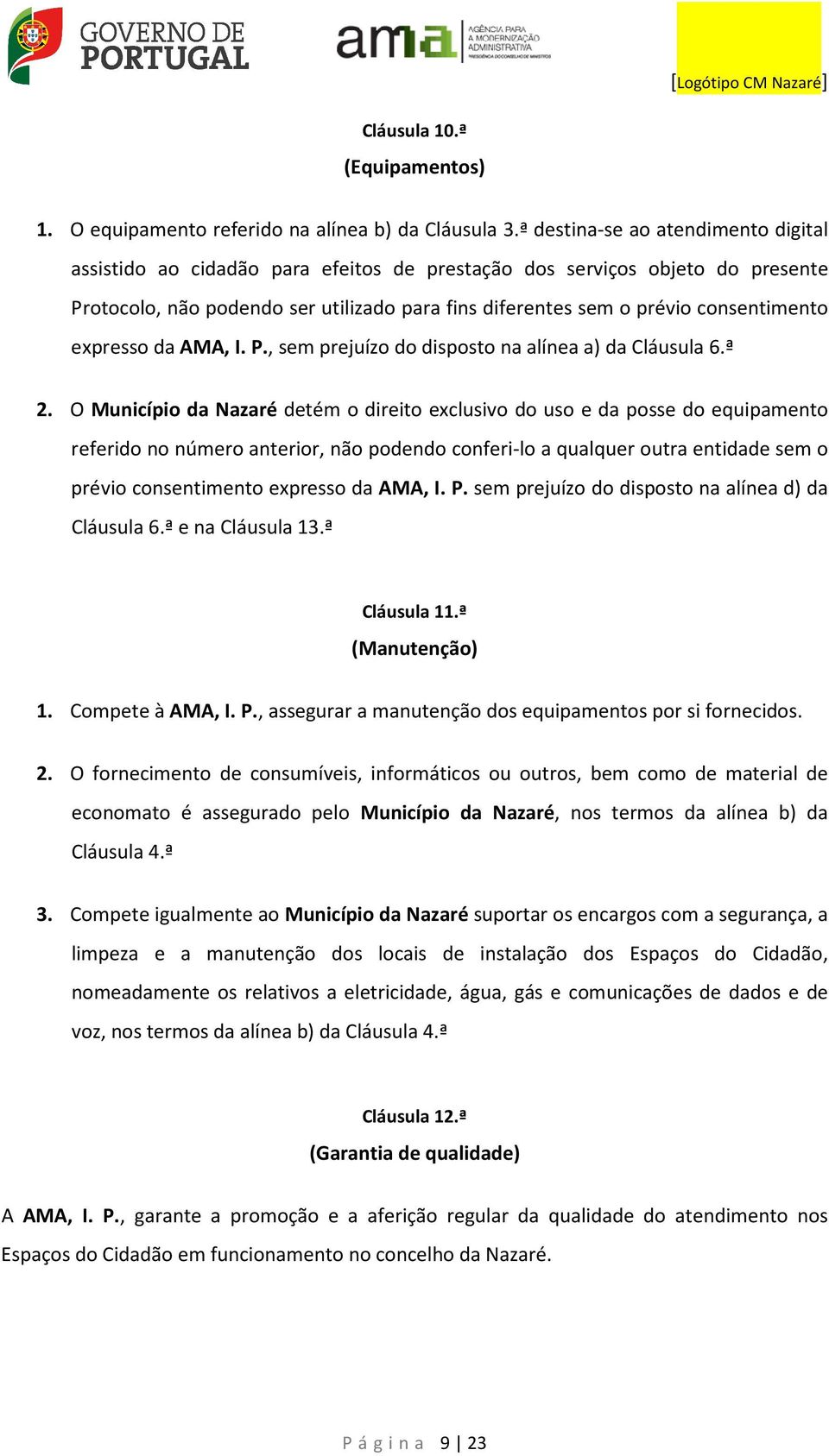 expresso da AMA, I. P., sem prejuízo do disposto na alínea a) da Cláusula 6.ª 2.