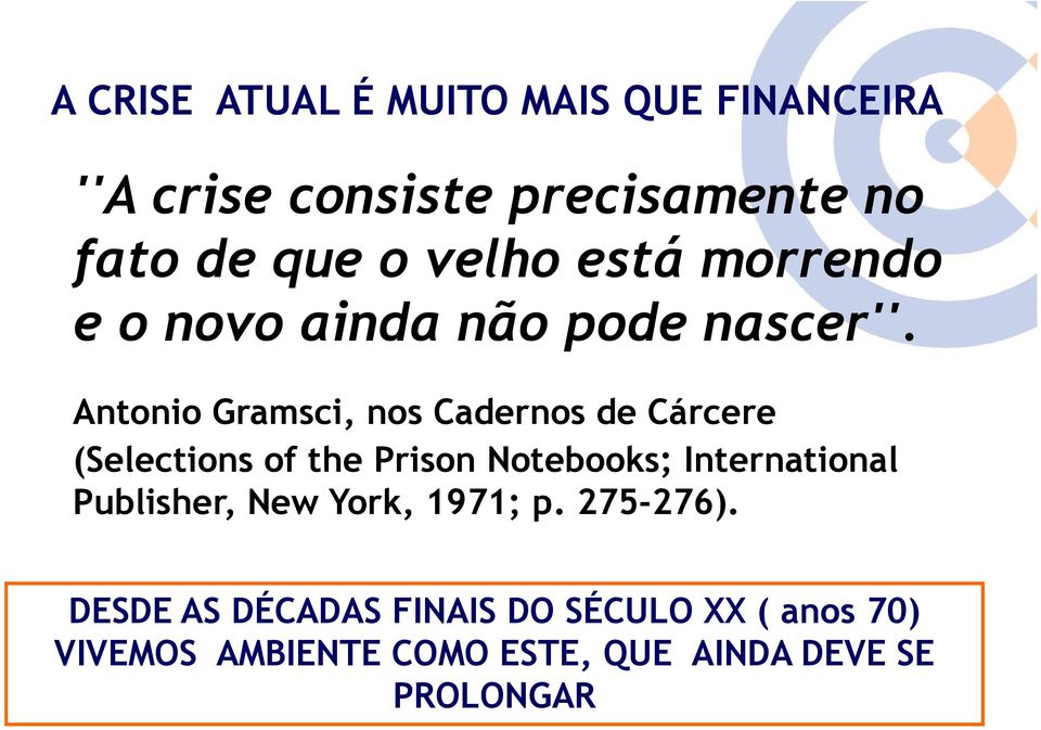 Antonio Gramsci, nos Cadernos de Cárcere (Selections of the Prison Notebooks; International