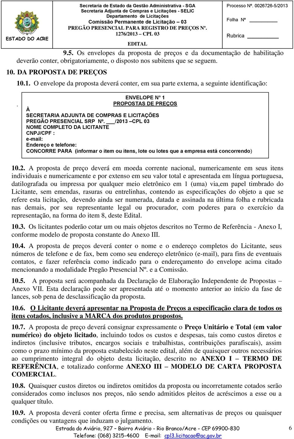 ENVELOPE N 1 PROPOSTAS DE PREÇOS À SECRETARIA ADJUNTA DE COMPRAS E LICITAÇÕES PREGÃO PRESENCIAL SRP Nº.