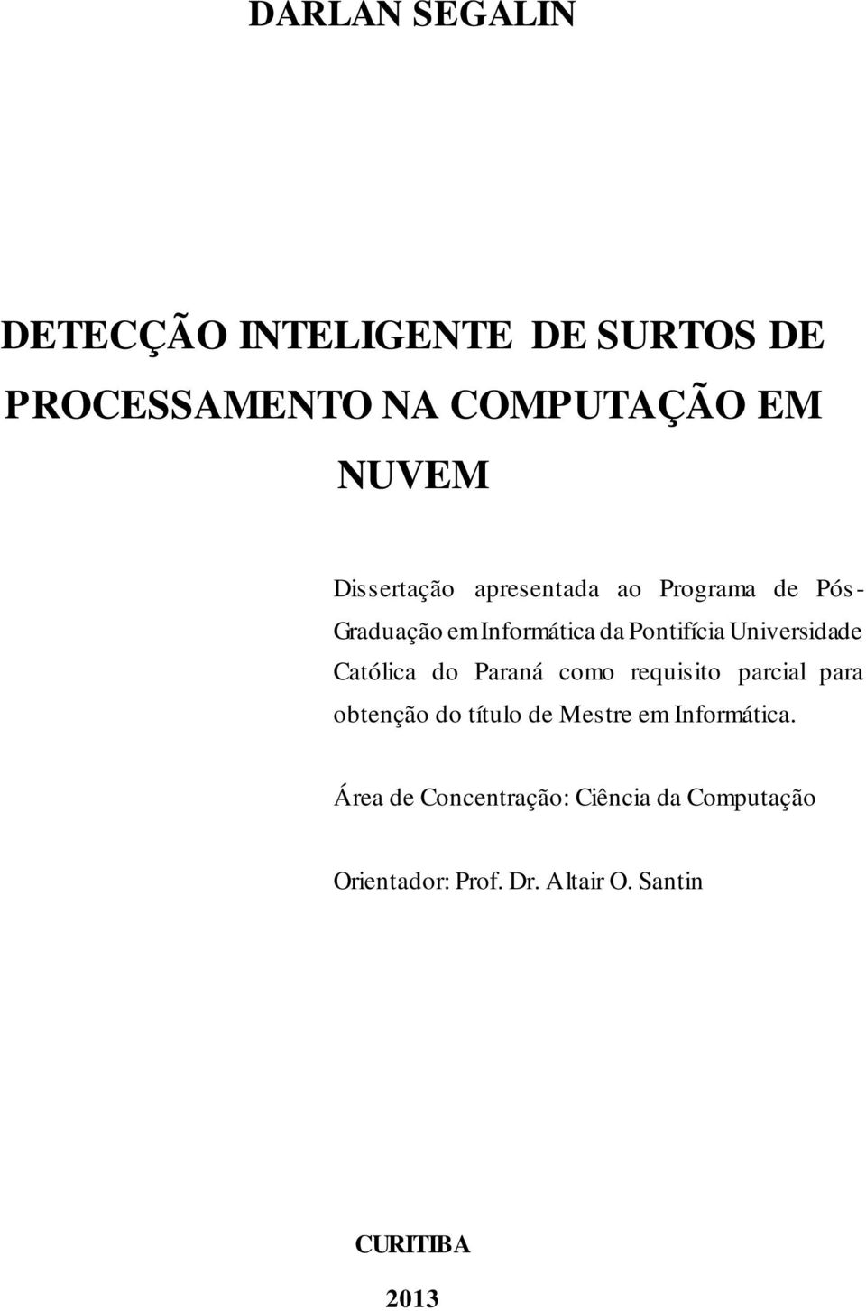 Universidade Católica do Paraná como requisito parcial para obtenção do título de Mestre em